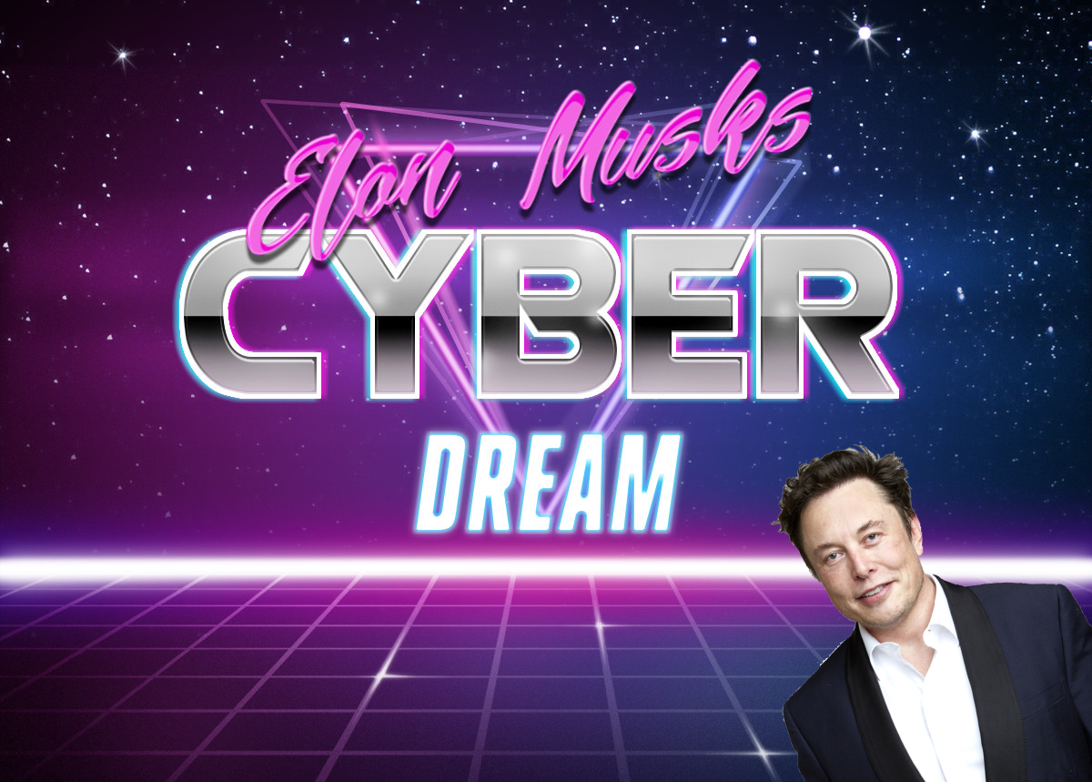 Elon Musk's Cyber Dream